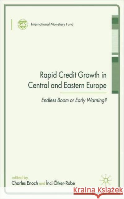 Rapid Credit Growth in Central and Eastern Europe: Endless Boom or Early Warning? Charles Enoch, I. Ötker-Robe 9780230521513 Palgrave Macmillan - książka