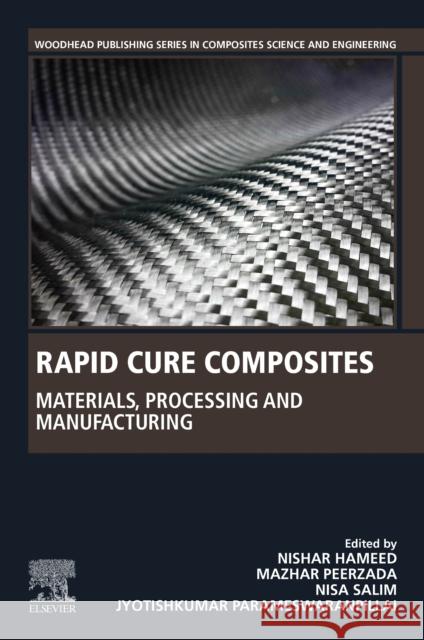 Rapid Cure Composites: Materials, Processing and Manufacturing Nishar Hameed Mazhar Peerzada Nisa Salim 9780323983372 Woodhead Publishing - książka