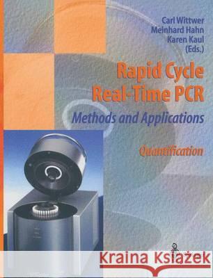 Rapid Cycle Real-Time PCR -- Methods and Applications: Quantification Wittwer, Carl 9783642623172 Springer - książka