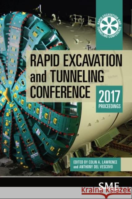 Rapid Excavation and Tunneling Conference 2017 Proceedings Colin A. Lawrence, Anthony Del Vescovo 9780873354516 Eurospan (JL) - książka