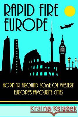 Rapid Fire Europe: City Hopping in 22 Western European Countries Jason Smart 9781500889364 Createspace - książka