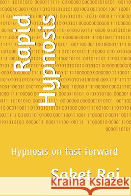 Rapid Hypnosis: Hypnosis on fast forward Saket Rai Ccht 9781095252758 Independently Published - książka