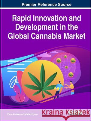 Rapid Innovation and Development in the Global Cannabis Market Pfano Mashau Jabulani Nyawo 9781668463468 IGI Global - książka