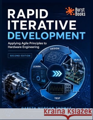 Rapid Iterative Development Second Edition: Applying Agile Principles to Hardware Engineering Thomas, Gareth 9798193814801 Independently Published - książka