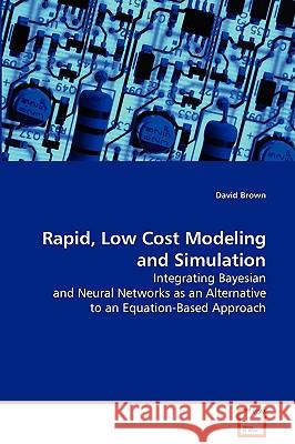 Rapid, Low Cost Modeling and Simulation David Brown 9783639079654 VDM VERLAG DR. MULLER AKTIENGESELLSCHAFT & CO - książka