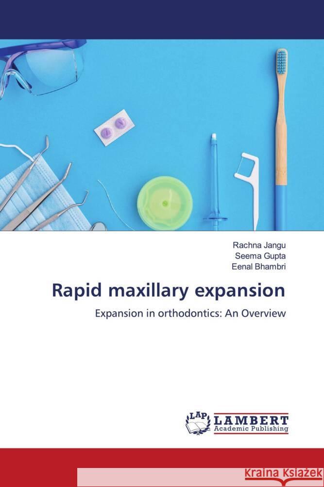 Rapid maxillary expansion Jangu, Rachna, Gupta, Seema, Bhambri, Eenal 9786204730363 LAP Lambert Academic Publishing - książka