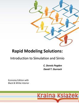 Rapid Modeling Solutions: Introduction to Simulation and Simio C. Dennis Pegden David T. Sturrock 9781492967132 Createspace - książka