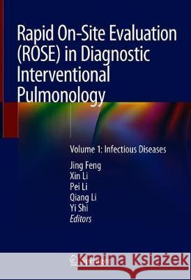 Rapid On-Site Evaluation (Rose) in Diagnostic Interventional Pulmonology: Volume 1: Infectious Diseases Feng, Jing 9789811334559 Springer - książka