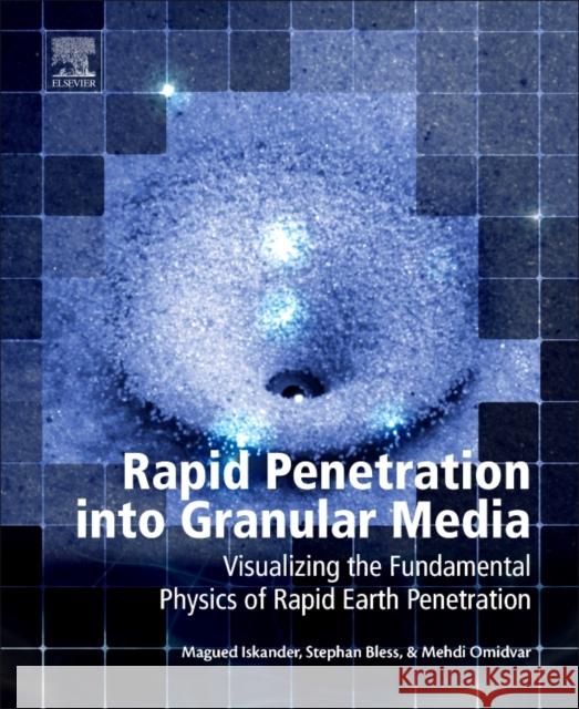 Rapid Penetration Into Granular Media: Visualizing the Fundamental Physics of Rapid Earth Penetration Iskander, Magued   9780128008683 Elsevier Science - książka