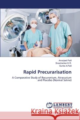 Rapid Precurarisation Patil Amarjeet                           K. R. Sivashankar                        A. Patil Sunita 9783659142567 LAP Lambert Academic Publishing - książka