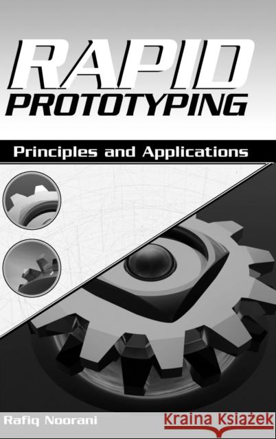 Rapid Prototyping: Principles and Applications Noorani, Rafiq I. 9780471730019 John Wiley & Sons - książka