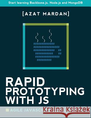 Rapid Prototyping with JS: Agile JavaScript Development Mardan, Azat 9781499738063 Createspace - książka