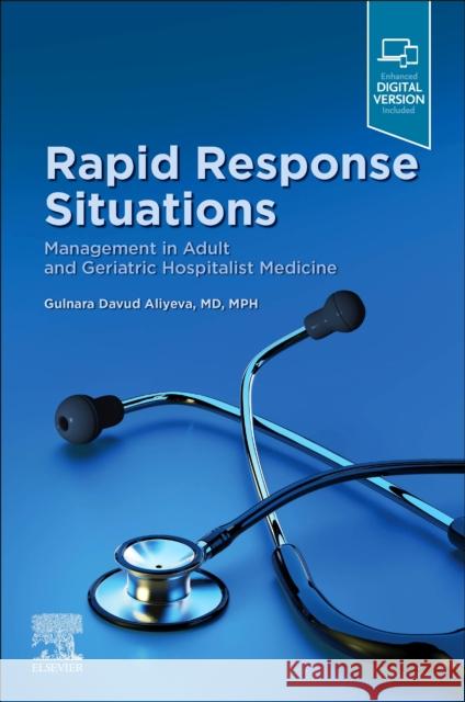 Rapid Response Situations: Management in Adult and Geriatric Hospitalist Medicine Gulnara Davu Aliyeva 9780323833752 Elsevier - książka