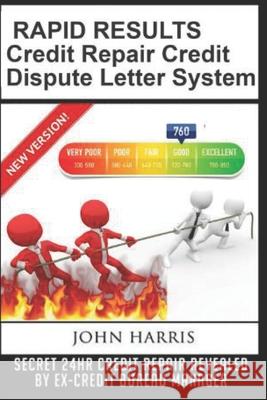 RAPID RESULTS Credit Repair Credit Dispute Letter System Harris, John D. 9781530616213 Createspace Independent Publishing Platform - książka