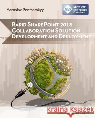 Rapid SharePoint 2013 Collaboration Solution Development and Deployment Pentsarskyy, Yaroslav 9781481852579 Createspace - książka
