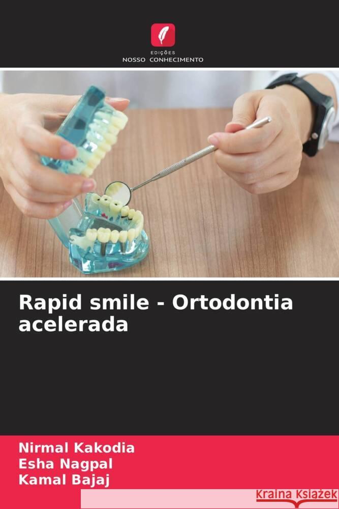 Rapid smile - Ortodontia acelerada Kakodia, Nirmal, Nagpal, Esha, Bajaj, Kamal 9786206306290 Edições Nosso Conhecimento - książka