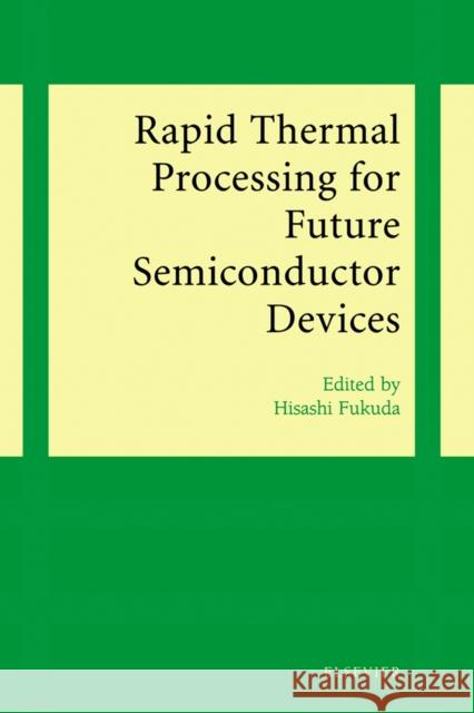 Rapid Thermal Processing for Future Semiconductor Devices  Fukuda 9780444513397  - książka