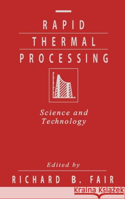 Rapid Thermal Processing: Science and Technology Fair, Richard B. 9780122476907 Academic Press - książka