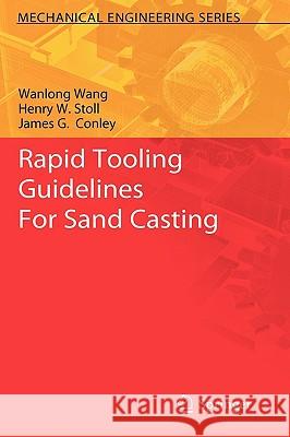 Rapid Tooling Guidelines for Sand Casting Wang, Wanlong 9781441957306 Springer - książka