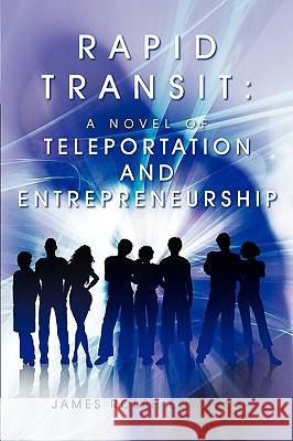 Rapid Transit: A Novel of Teleportation and Entrepreneurship James Rolph Edwards 9781445276182 Lulu.com - książka