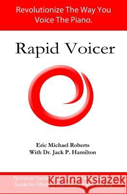 Rapid Voicer, Training System for Effective Piano Voicing: Revolutionize the way you voice the piano. Hamilton, Jack P. 9781480181038 Createspace Independent Publishing Platform - książka