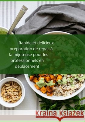 Rapide et délicieux: préparation de repas à la mijoteuse pour les professionnels en déplacement Bright Days 9798307190302 Independently Published - książka