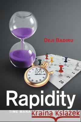 Rapidity: Time Management on the Dot Deji Badiru 9781663232656 iUniverse - książka