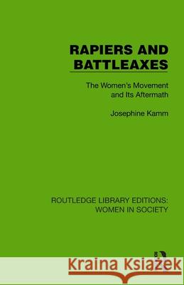 Rapiers and Battleaxes: The Women's Movement and Its Aftermath Josephine Kamm 9781032851594 Routledge - książka