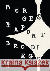 Raport Brodiego Jorge Luis Borges 9788381961141 PIW - książka