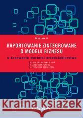 Raportowanie zintegrowane o modelu biznesu... Beata Dratwińska-Kania, Aleksandra Ferens, Aleksa 9788381027915 CeDeWu - książka