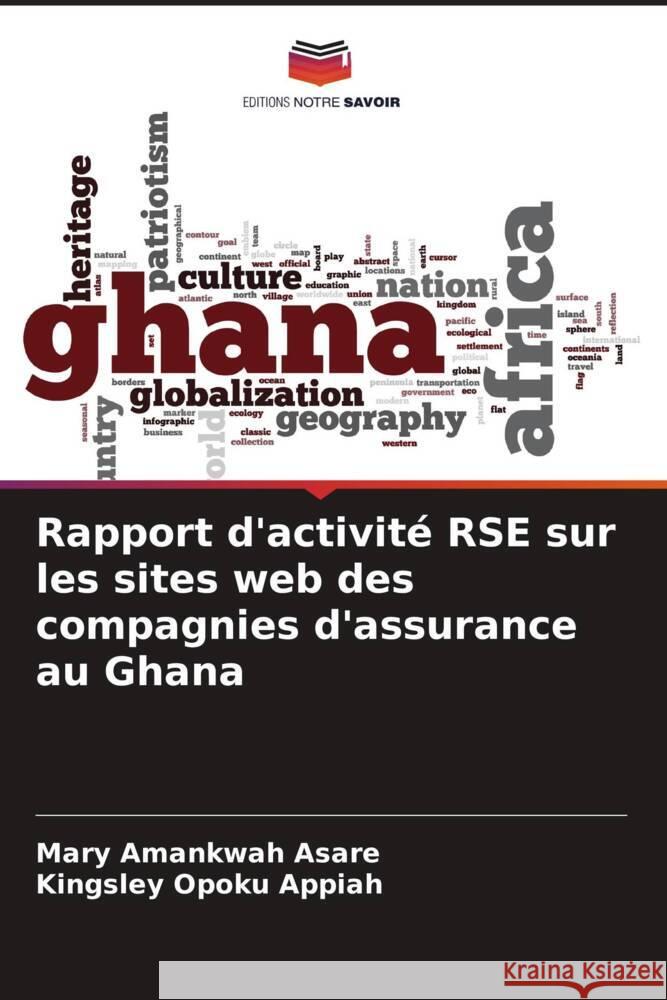 Rapport d'activité RSE sur les sites web des compagnies d'assurance au Ghana Amankwah Asare, Mary, Opoku Appiah, Kingsley 9786204496740 Editions Notre Savoir - książka