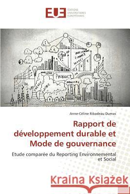 Rapport de développement durable et Mode de gouvernance : Etude comparée du Reporting Environnemental et Social Ribadeau Dumas, Anne-Céline 9783639524567 Éditions universitaires européennes - książka