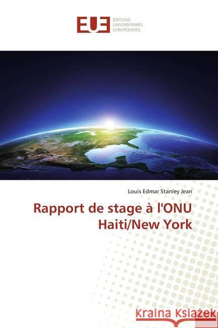 Rapport de stage à l'ONU Haiti/New York Jean, Louis Edmar Stanley 9786138419693 Éditions universitaires européennes - książka