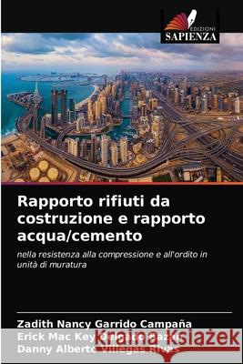 Rapporto rifiuti da costruzione e rapporto acqua/cemento Garrido Campa Erick Mac Key Delgad Danny Alberto Villega 9786203226515 Edizioni Sapienza - książka