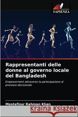 Rappresentanti delle donne al governo locale del Bangladesh Mostafizur Rahman Khan 9786203479874 Edizioni Sapienza - książka