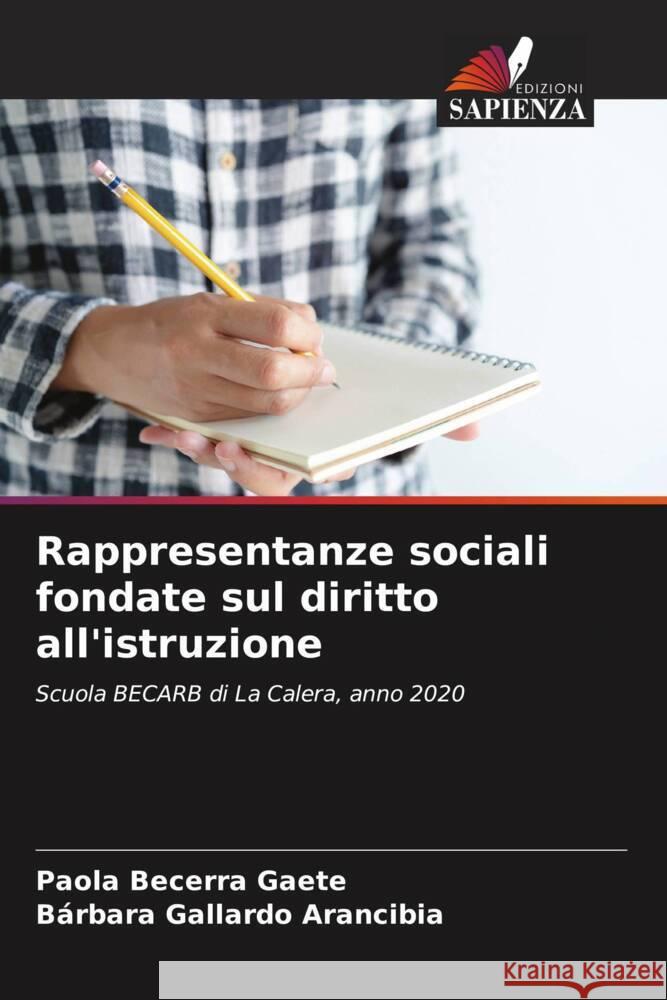 Rappresentanze sociali fondate sul diritto all'istruzione Becerra Gaete, Paola, Gallardo Arancibia, Bárbara 9786205077207 Edizioni Sapienza - książka
