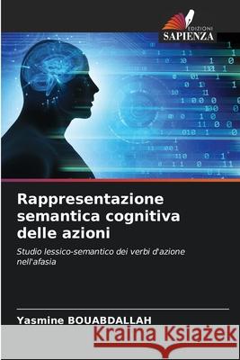 Rappresentazione semantica cognitiva delle azioni Yasmine Bouabdallah 9786207629695 Edizioni Sapienza - książka