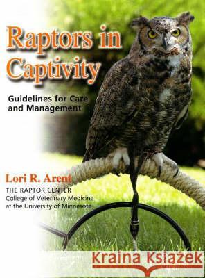 Raptors in Captivity Lori R. Arent 9780888396136 HANCOCK HOUSE PUBLISHERS LTD ,CANADA - książka