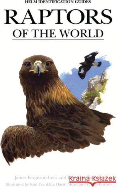 Raptors of the World James Ferguson-Lees, etc., David A. Christie (Assistant Editor, 