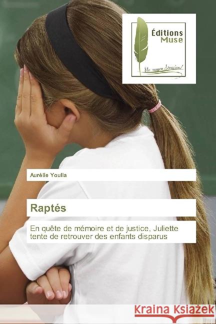 Raptés : En quête de mémoire et de justice, Juliette tente de retrouver des enfants disparus Youlia, Aurélie 9786202290043 Editions Muse - książka