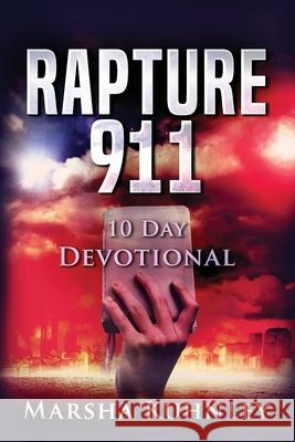 Rapture 911 10 Day Devotional Kuhnley, Marsha 9781947328327 Drezhn Publishing LLC - książka