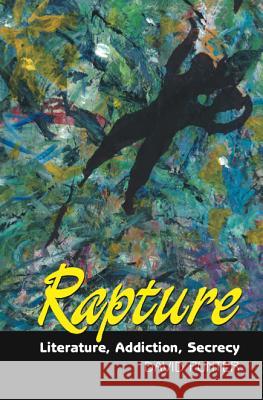 Rapture : Literature, Secrecy, Addiction David Punter 9781845191030 SUSSEX ACADEMIC PRESS - książka