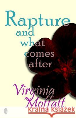 Rapture and what comes after Moffatt, Virginia 9781500113834 Createspace - książka