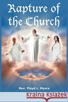 Rapture of the Church Rev Floyd L. Myers 9781414046501 Authorhouse - książka