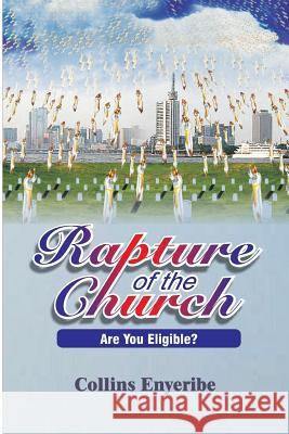 Rapture of the Church: Are You Eligible? Collins Enyeribe 9781540896582 Createspace Independent Publishing Platform - książka