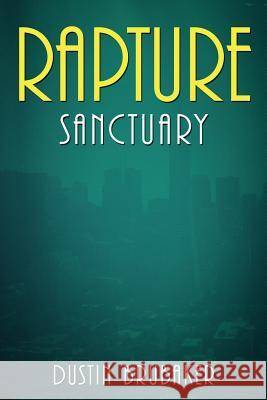 Rapture: Sanctuary Dustin Brubaker 9781535394369 Createspace Independent Publishing Platform - książka