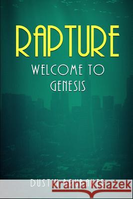 Rapture: Welcome To Genesis Brubaker, Dustin 9781519308320 Createspace Independent Publishing Platform - książka