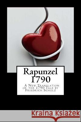 Rapunzel 1790 A New Translation of the 1790 Tale by Friedrich Schulz Loo, Oliver 9781507639566 Createspace - książka