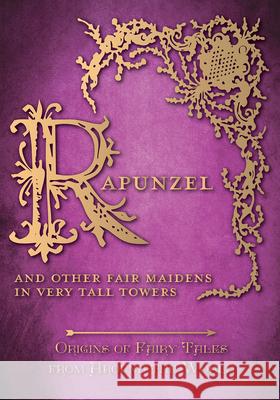 Rapunzel - And Other Fair Maidens in Very Tall Towers (Origins of Fairy Tales from Around the World): Origins of Fairy Tales from Around the World Carruthers, Amelia 9781473326385 Pook Press - książka