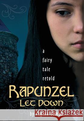 Rapunzel Let Down: A Fairy Tale Retold Doman, Regina 9780982767788 Regina Doman - książka